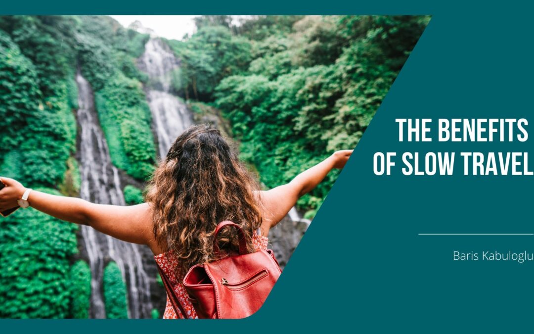 The Benefits of Slow Travel