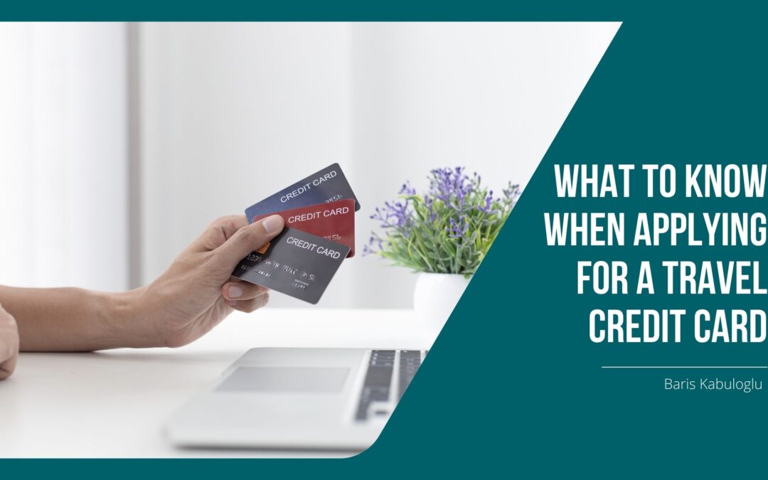 What to Know When Applying for a Travel Credit Card